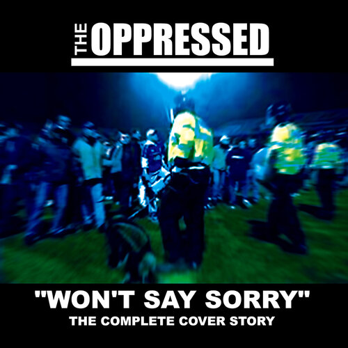 The Oppressed - Won't Say Sorry